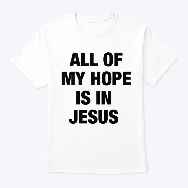 ALL OF MY HOPE IS IN JESUS